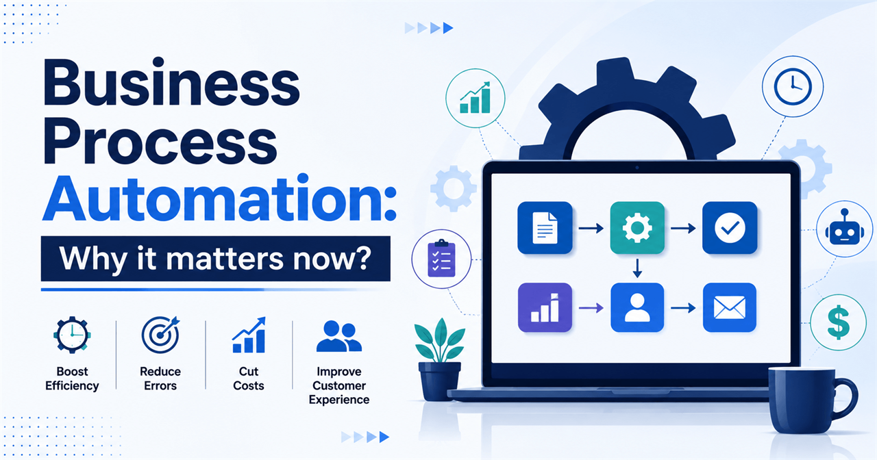 Business Process Automation: Why It Matters Now for Modern Businesses
